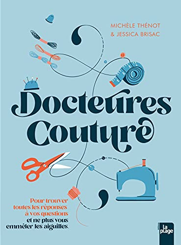 Docteures Couture: 100 questions, 500 réponses pour ne pas vous emmêler les aiguilles