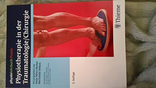 Physiotherapie in der Traumatologie/Chirurgie: (physiolehrbuch Praxis) (Reihe,(PHYSIOLEHRBUCH)