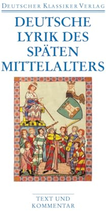 Deutsche Lyrik des späten Mittelalters: Text und Kommentar (DKV Taschenbuch)