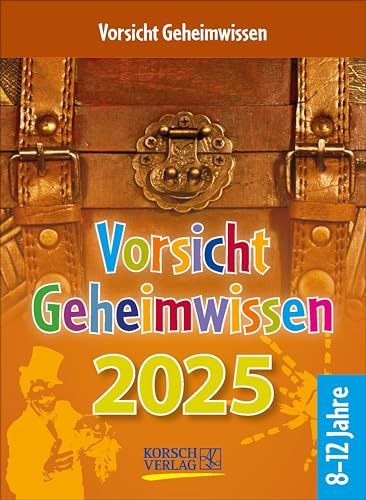Vorsicht Geheimwissen 2025: Tages-Abreisskalender für Kinder voller Wissen, Ideen und Spiele I Aufstellbar I 12 x 16 cm