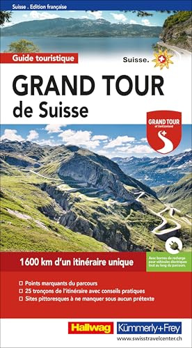 Grand Tour de Suisse Touring Guide Französisch: 1600 km d'un itinéraire unique, Points marquants du parcours, 25 tronçons de l'itinéraire avec ... pittoresques à ne manquer sous aucun prétexte