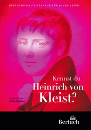Kennst du Heinrich von Kleist? (Weltliteratur für junge Leser)