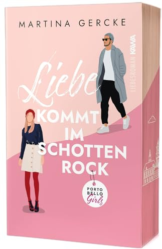 Liebe kommt im Schottenrock | Exklusiver Farbschnitt in limitierter Erstauflage (Portobello Girls - Band 1) Witzig. Spicy. Romantisch. Frech.: Mit wunderschönem limitierten Farbschnitt