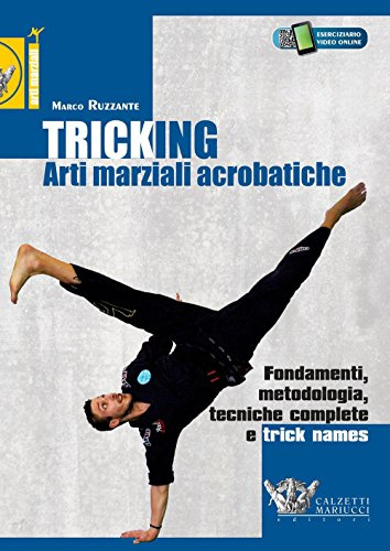 Tricking. Arti marziali acrobatiche. Fondamenti, metodologia, tecniche complete e trick name: 1