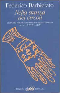 Nella stanza dei circoli. Clavicula Salomonis e libri di magia a Venezia nei secoli XVII e XVIII