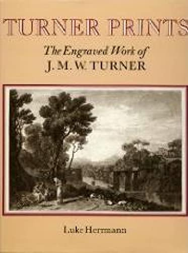 Turner Prints: The Engraved Work of J M W Turner: 0000