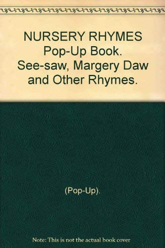 Nursery Rhymes Pop-Up Book. See-Saw Margery Daw And Other Rhymes