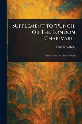 Supplement to Punch, Or The London Charivari.
