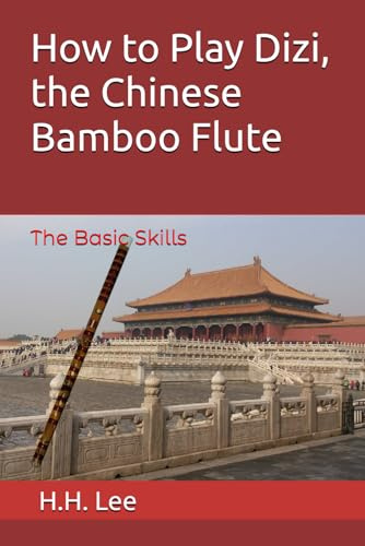How to Play Dizi, the Chinese Bamboo Flute: The Basic Skills