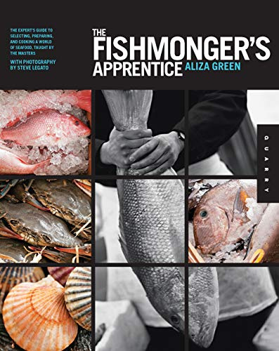 The Fishmonger's Apprentice: The Expert's Guide to Selecting, Preparing, and Cooking a World of Seafood, Taught by the Masters (Apprentice)