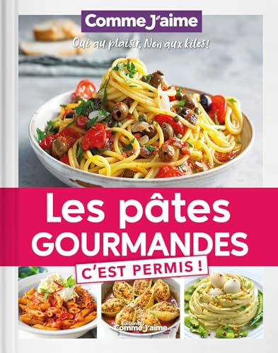 Les Pâtes Gourmandes c'est permis!: OUI au plaisir, NON aux kilos!