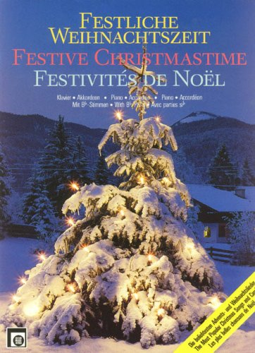 Festliche Weihnachtszeit, für Akkordeon und Klavier. Festive Christmastime, Accordion and Piano: Die beliebtesten Advents- und Weihnachtslieder. Mit B-Stimmen