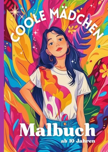 Coole Mädchen Malbuch: ab 10 Jahren | Ausmalbuch für Mädchen | 39 Malvorlagen A4