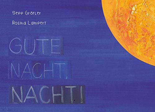 Gute Nacht, Nacht!: Bilderbuch mit Tipps für einen erholsamen Schlaf