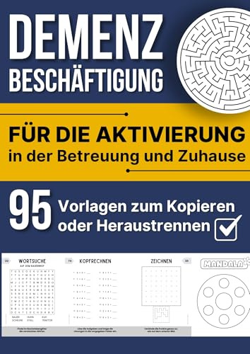 Demenz Beschäftigung: Für die Aktivierung in der Betreuung und Zuhause - 95 Vorlagen zum Kopieren oder Heraustrennen