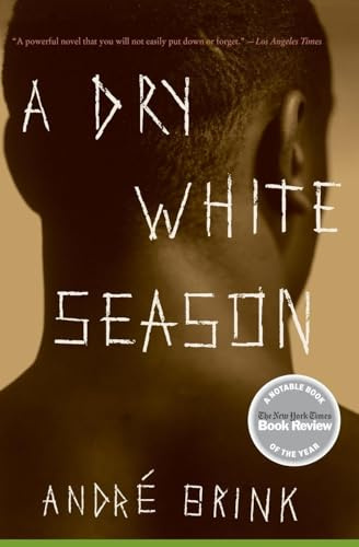 A Dry White Season: A Powerful Political Thriller of Apartheid, Racial Intolerance, and the Quest for Truth