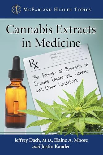 Cannabis Extracts in Medicine: The Promise of Benefits in Seizure Disorders, Cancer and Other Conditions