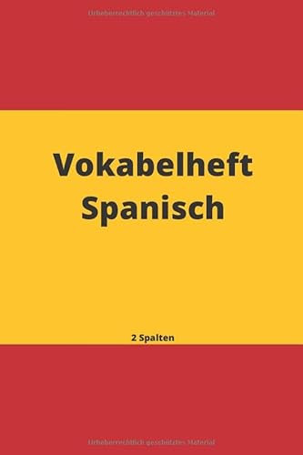 Vokabelheft Spanisch 2 Spalten: | Vokabelheft mit Trennlinie | 120 Seiten | ( ~ Din A5 ) | Spanische Flagge