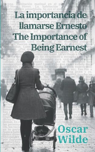 La importancia de llamarse Ernesto - The Importance of Being Earnest: Texto paralelo bilingüe - Bilingual edition: Inglés - Español / English - Spanish: 46 (Ediciones Bilingües)