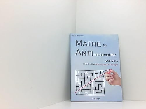Mathe für Antimathematiker - Analysis für die gymnasiale Oberstufe oder das Abitur