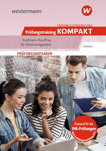 Prüfungsvorbereitung Prüfungstraining KOMPAKT - Kaufmann/Kauffrau für Büromanagement (Prüfungswissen und Prüfungstraining KOMPAKT: Kaufmann/Kauffrau ... Abschlussprüfung Teil 1 und Teil 2)