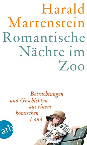 Romantische Nächte im Zoo: Betrachtungen und Geschichten aus einem komischen Land