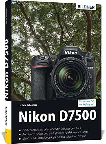 Nikon D7500: Das umfangreiche Praxisbuch zu Ihrer Kamera!