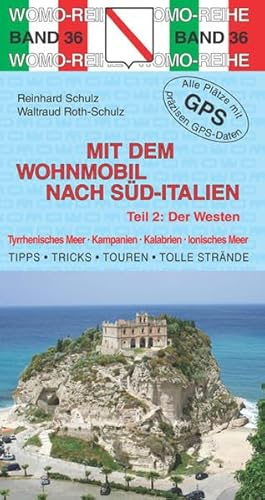 Mit dem Wohnmobil nach Süd-Italien: Teil 2: Der Westen: Tyrrhenisches Meer, Kampanien, Kalabrien, Ionisches Meer. Die Anleitung für einen ... Plätze mit präzisen GPS-Daten (Womo-Reihe)