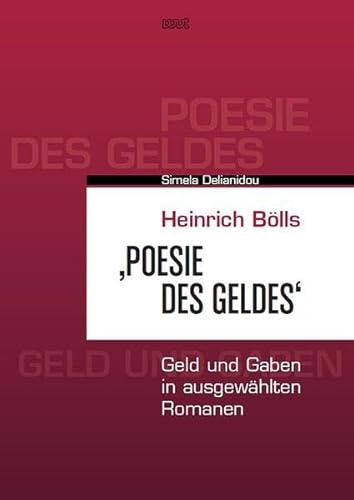 Heinrich Bölls ‚Poesie des Geldes‘: Geld und Gaben in ausgewählten Romanen