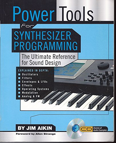 Power Tools for Synthesizer Programming: The Ultimate Reference for Sound Design (Power Tools Series)