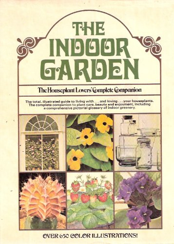 INDOOR GARDEN: THE HOUSE PLANT LOVER'S COMPLETE COMPANION