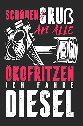 Schönen Gruß an alle Ökofritzen, ich fahre Diesel: Notizbuch A5 Punkteraster 110 Seiten