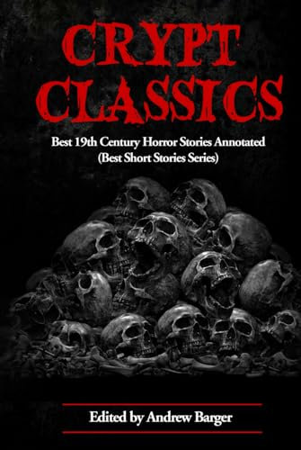Crypt Classics: Best 19th Century Horror Stories Annotated: 5 (Best Horror Short Stories)