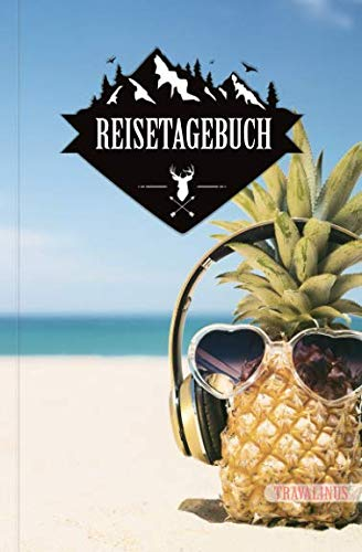 TRAVALINUS Reisetagebuch zum Selberschreiben Coole Ananas: Ein Reisejournal zum Ausfüllen und Selbstgestalten in A5, mit 9 Checklisten und 20 Tipps ... für Reisen bis zu 50 Tagen, in alle Länder