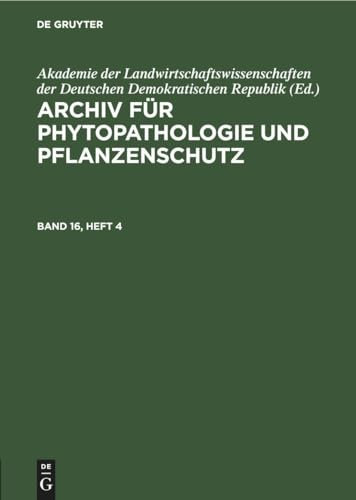 Archiv für Phytopathologie und Pflanzenschutz. Band 16, Heft 4: DE