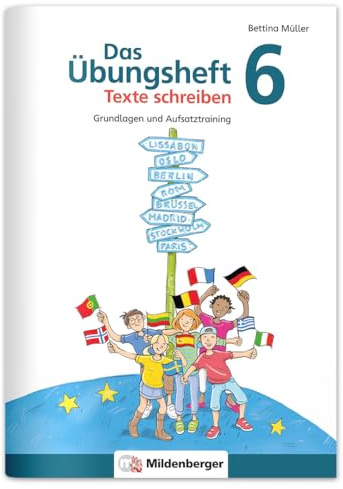Das Übungsheft Texte schreiben 6: Grundlagen und Aufsatztraining