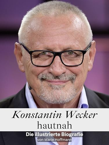 Konstantin Wecker hautnah - Hochwertige Hardcover-Ausgabe: Die illustrierte Biografie
