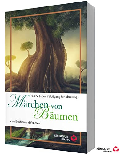 Märchen von Bäumen: Zum Erzählen und Vorlesen (Volksmärchen für Erwachsene und Kinder): Zum Erzählen und Vorlesen
