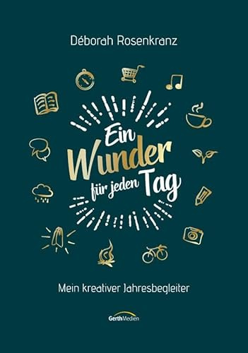 Ein Wunder für jeden Tag: Mein kreativer Jahresbegleiter
