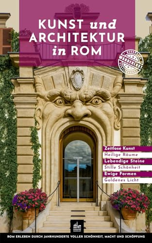Kunst und Architektur in Rom: Besondere Spaziergänge (Kunst- und Architekturführer, Band 10)