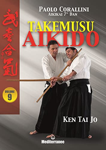 Takemusu aikido. Ken Tai Jo (Vol. 9)