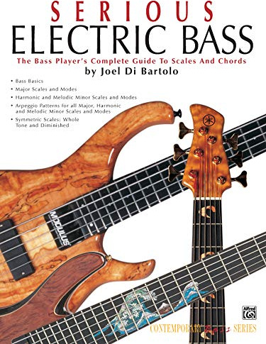 Serious Electric Bass: The Bass Player's Complete Guide to Scales & Chords (Contemporary Bass Series)