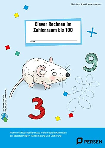 Clever Rechnen im Zahlenraum bis 100: Mathe mit Rudi Rechenmaus: multimediale Materialie n zur selbstständigen Wiederholung und Vertiefung (2. Klasse)