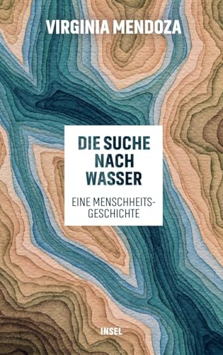 Die Suche nach Wasser: Eine Menschheitsgeschichte | Über die Auswirkungen von Dürre, Durst und Wasserknappheit