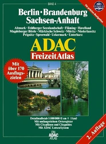 Berlin /Brandenburg /Sachsen-Anhalt: 1:100.000, Altmark, Feldberger Seenlandschaft, Fläming, Havelland, Magdeburger Börde, Märkische Schweiz, Müritz, ... Uckermark, Unterharz (ADAC Freizeitatlas)