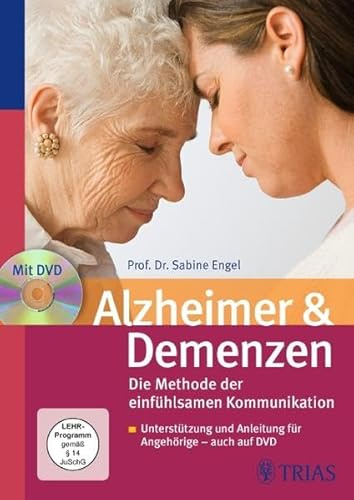 Alzheimer & Demenzen. Die Methode der einfühlsamen Kommunikation: Unterstützung und Anleitung für Angehörige - auch auf DVD