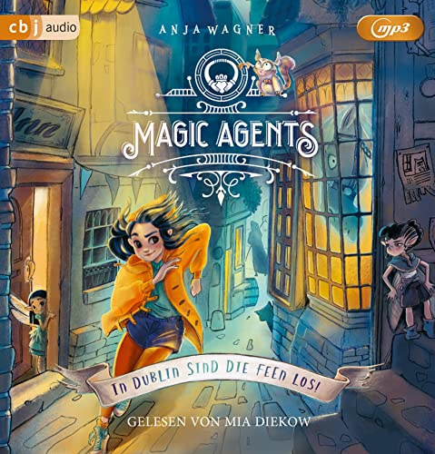 Magic Agents - In Dublin sind die Feen los!: Eine magische Agentin auf ihrer ersten Mission begeistert Kinder ab 10 Jahren (Die Magic-Agents-Reihe, Band 1)