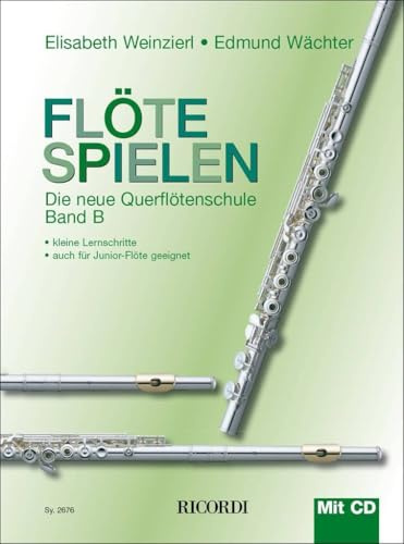Flöte Spielen - Band B | Noten-Methodenbuch | Liederbuch für Anfänger ab 7 Jahren | Neue Griffe d1-d3, Übungen für Flötenspielen und Flötenunterricht, Improvisation, Hören, Notenbuch mit CD
