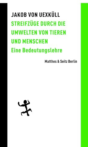 Streifzüge durch die Umwelten von Tieren und Menschen: Eine Bedeutungslehre (Batterien)