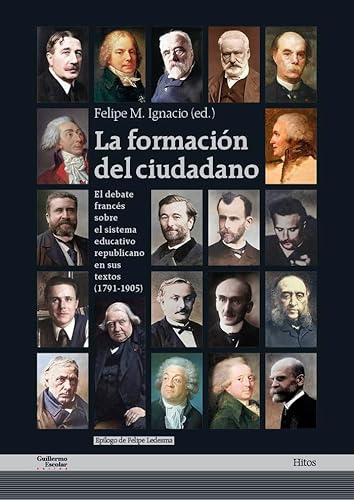 La formación del ciudadano: El debate francés sobre el sistema educativo republicano en sus textos (1791-1905) (Hitos)